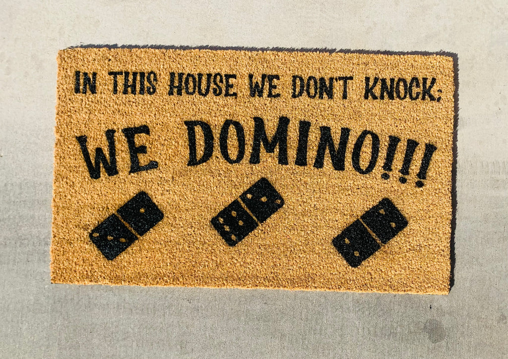 In This House We Don't Knock; WE DOMINO!!!