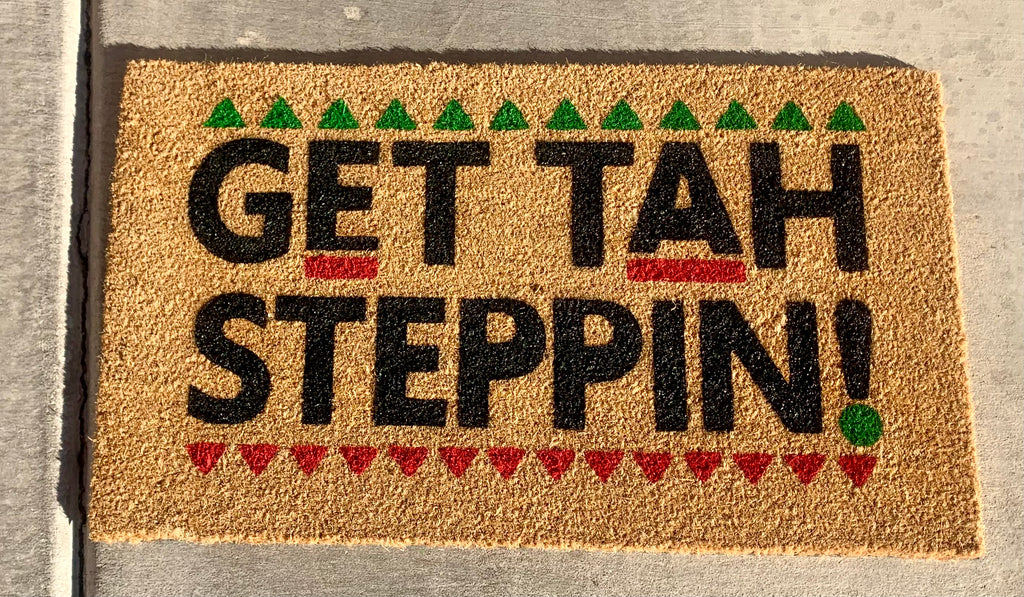 Get 'Tah Steppin'!!!