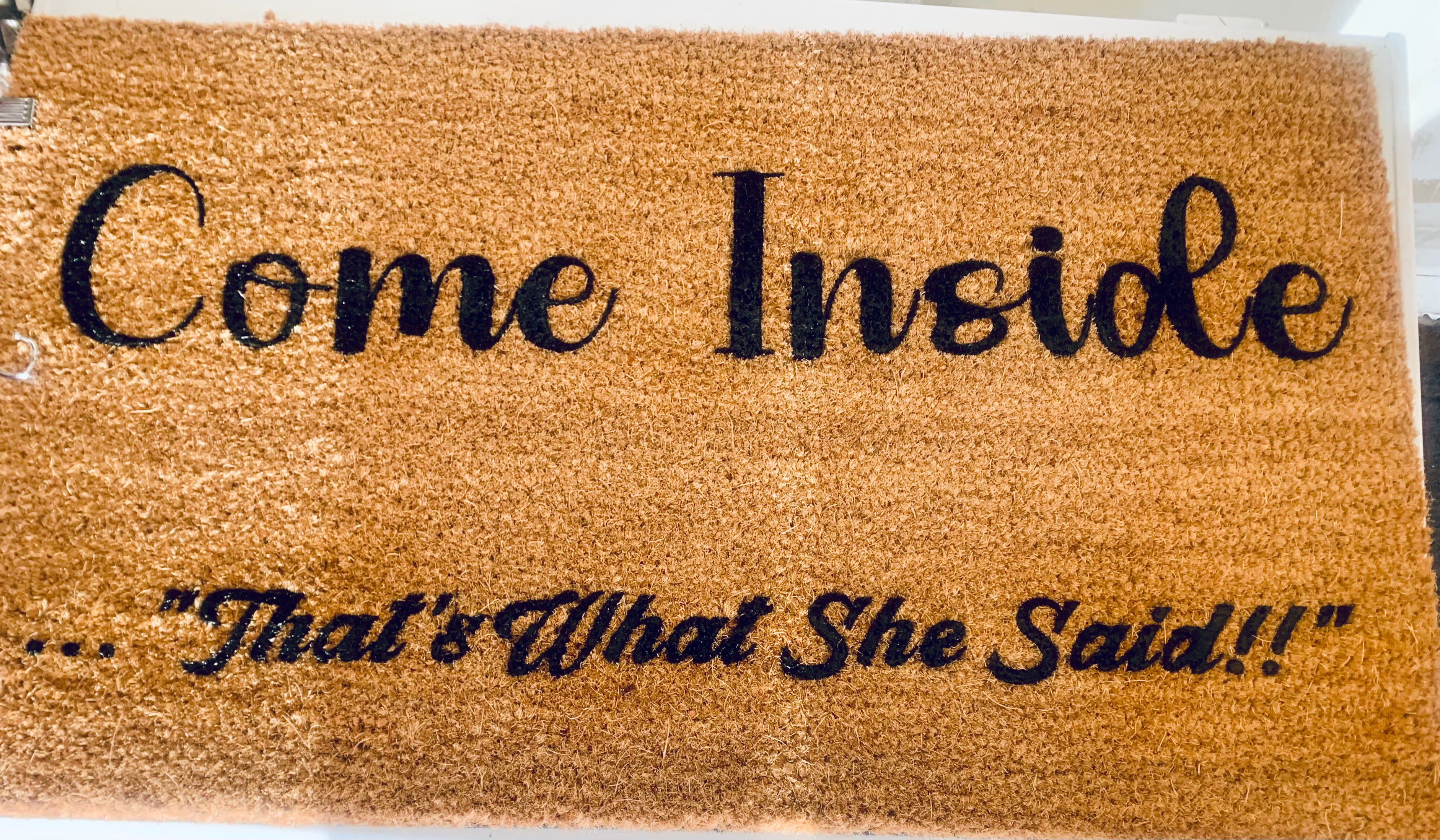Come Inside ... "That's What She Said!!!"