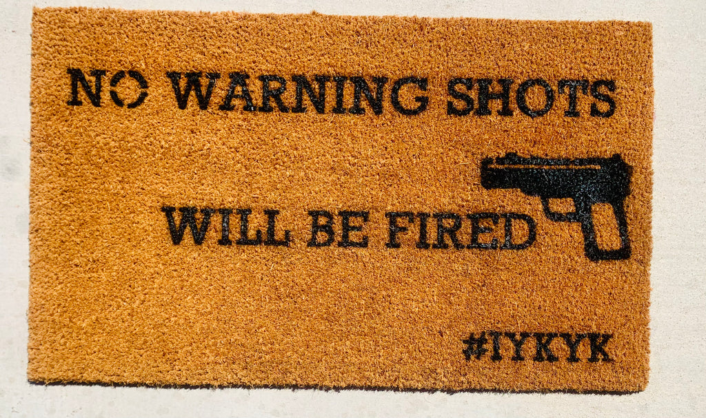 No Warning Shots Will Be Fired #IYKYK