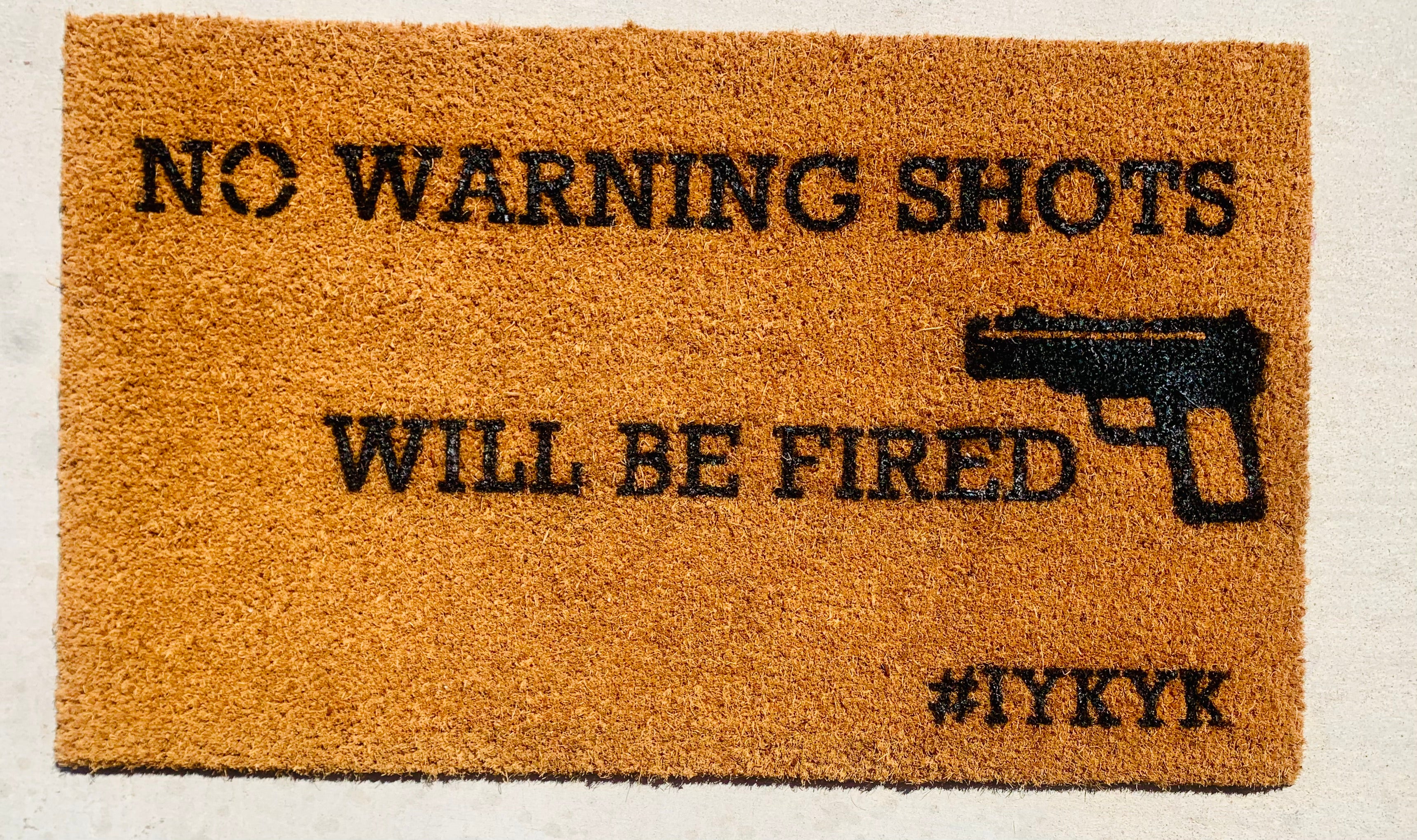 No Warning Shots Will Be Fired #IYKYK